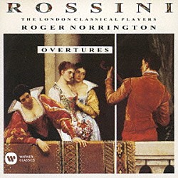 ロジャー・ノリントン ロンドン・クラシカル・プレイヤーズ「ロッシーニ：序曲集」