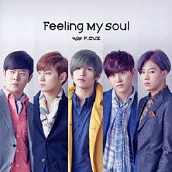 Ｆ．ＣＵＺ「Ｆｅｅｌｉｎｇ　Ｍｙ　Ｓｏｕｌ」