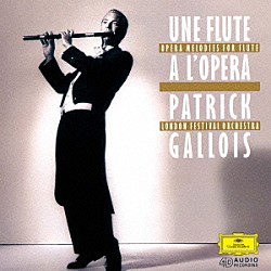 パトリック・ガロワ ロス・ポプレ ロンドン・フェスティヴァル管弦楽団 リチャード・フリードマン ファブリス・ピエール マルコルム・メシター「タイスの瞑想曲／ガロワ、オペラ・ファンタジー」