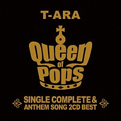 Ｔ－ＡＲＡ「Ｔ－ＡＲＡ　ＳＩＮＧＬＥ　ＣＯＭＰＬＥＴＥ　＆　ＡＮＴＨＥＭ　ＳＯＮＧ　２ＣＤ　ＢＥＳＴ　Ｑｕｅｅｎ　ｏｆ　Ｐｏｐｓ」