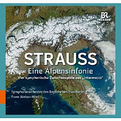 （クラシック） バイエルン放送交響楽団 フランツ・ウェルザー＝メスト「リヒャルト・シュトラウス：アルプス交響曲　他」