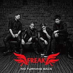 ＦＲＥＡＫ「ＮＯ　ＴＵＲＮＩＮＧ　ＢＡＣＫ」