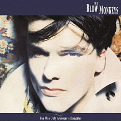 ブロウ・モンキーズ「オンリー・ア・グローサーズ・ドーター　－デラックス・エディション－」