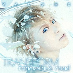 ＶＡＬＳＨＥ「ＴＲＡＮＳＦＯＲＭ／ｍａｒｖｅｌｏｕｓ　ｒｏａｄ」