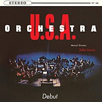 オーケストラＵＳＡ～ジョン・ルイス～エリック・ドルフィー～ジム・ホール「 デビュー」