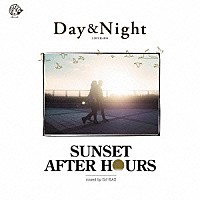 ＤＪ　ＫＡＺ「 Ｄａｙ　＆　Ｎｉｇｈｔ　ＳＵＮＳＥＴ　ＡＦＴＥＲ　ＨＯＵＲＳ　ｍｉｘｅｄ　ｂｙ　ＤＪ　ＫＡＺ」
