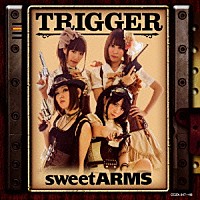 ｓｗｅｅｔ　ＡＲＭＳ「 ＴＲＩＧＧＥＲ」