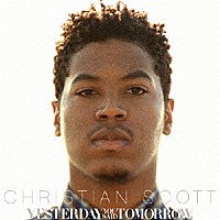 クリスチャン・スコット「 イエスタデイ・ユー・セッド・トゥモロウ」