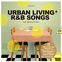 ＤＪ　ＫＡＺ「 ＵＲＢＡＮ　ＬＩＶＩＮＧ　Ｒ＆Ｂ　ＳＯＮＧＳ　ｖｏｌ．１　ｍｉｘｅｄ　ｂｙ　ＤＪ　ＫＡＺ」