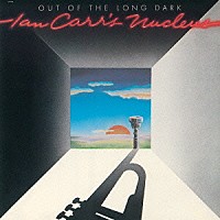イアン・カー ニュークリアス「 アウト・オブ・ザ・ロング・ダーク」