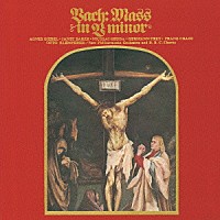 オットー・クレンペラー「 Ｊ．Ｓ．バッハ：ミサ曲　ロ短調」