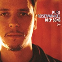 カート・ローゼンウィンケル「 ディープ・ソング」