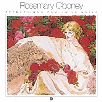 ローズマリー・クルーニー「 エヴリシングズ・カミング・アップ・ロージー」