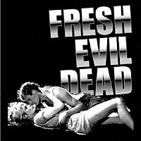 （Ｖ．Ａ．）「 ＦＲＥＳＨ　ＥＶＩＬ　ＤＥＡＤ」