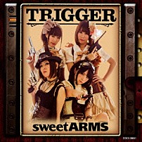 ｓｗｅｅｔ　ＡＲＭＳ 「ＴＲＩＧＧＥＲ」