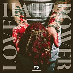 Ｙ’Ｓ「ＬＯＶＥ　ＨＡＴＥ　ＰＯＷＥＲ」