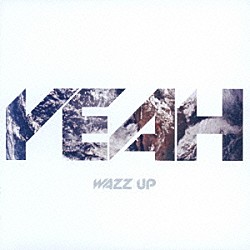 ＷＡＺＺ　ＵＰ「ＹＥＡＨ」