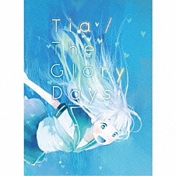Ｔｉａ「Ｔｈｅ　Ｇｌｏｒｙ　Ｄａｙｓ」