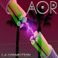 ＡＯＲ「Ｌ．Ａ　Ｃｏｎｎｅｃｔｉｏｎ」