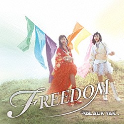 ＢＬＡＣＫ　ＹＡＫ．「ＦＲＥＥＤＯＭ」