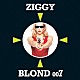 ＺＩＧＧＹ「ＢＬＯＮＤ　００７」