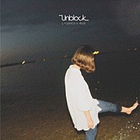 Ｕｎｂｌｏｃｋ「 いつかのいいわけ」
