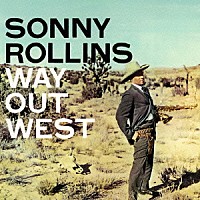 ソニー・ロリンズ「 ウェイ・アウト・ウエスト　＋３」