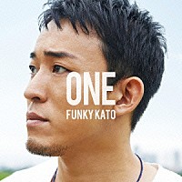 ファンキー加藤「 ＯＮＥ」