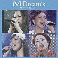 Ｍ　Ｄｒｅａｍ’ｓ「 ＭＵＳＥＥ　＆　ＰＥＡＣＥ」