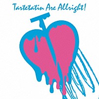 タルトタタン「 タルトタタン　アー　オールライト」