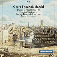 マティアス・キルシュネライト「 ゲオルク・フリードリヒ・ヘンデル：ピアノ協奏曲集　第１３番－第１６番（原曲…オルガン協奏曲）」