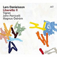 ラース・ダニエルソン「 Ｌｉｂｅｒｅｔｔｏ　Ⅱ」