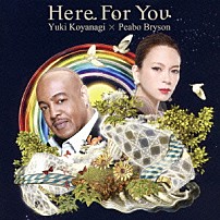 小柳ゆき×ピーボ・ブライソン 「Ｈｅｒｅ　Ｆｏｒ　Ｙｏｕ」