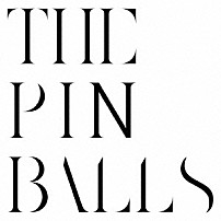 ＴＨＥ　ＰＩＮＢＡＬＬＳ 「ＴＨＥ　ＰＩＮＢＡＬＬＳ」
