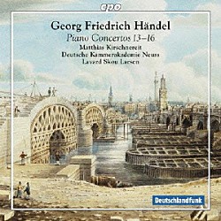 マティアス・キルシュネライト「ゲオルク・フリードリヒ・ヘンデル：ピアノ協奏曲集　第１３番－第１６番（原曲…オルガン協奏曲）」