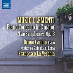 （クラシック） ブルーノ・カニーノ ローマ交響楽団 フランチェスコ・ラ・ヴェッキア「クレメンティ：ピアノ協奏曲／２つの交響曲集　他」