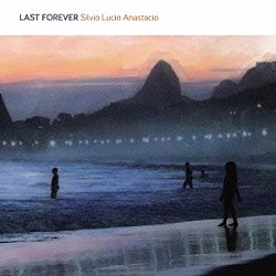 シルビオ・ルシオ・アナスタシオ「Ｌａｓｔ　Ｆｏｒｅｖｅｒ」