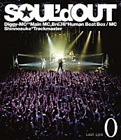 ＳＯＵＬ’ｄ　ＯＵＴ「 ＳＯＵＬ’ｄ　ＯＵＴ　ＬＡＳＴ　ＬＩＶＥ　“　０　”」