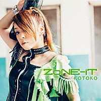 ＫＯＴＯＫＯ「 ＺｏＮＥ－ｉＴ」