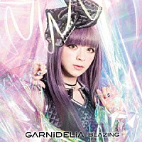 ＧＡＲＮｉＤＥＬｉＡ「 ＢＬＡＺＩＮＧ」