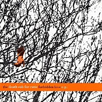 デス・キャブ・フォー・キューティー「 ザ・フォビドゥン・ラヴ　ＥＰ」