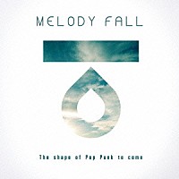 メロディー・フォール「 ザ・シェイプ・オブ・ポップ・パンク・トゥ・カム」