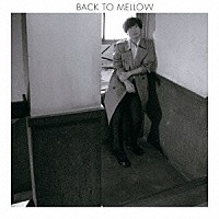 中田裕二「 ＢＡＣＫ　ＴＯ　ＭＥＬＬＯＷ」