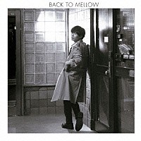 中田裕二「 ＢＡＣＫ　ＴＯ　ＭＥＬＬＯＷ」