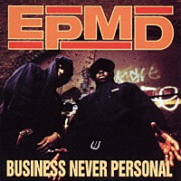 ＥＰＭＤ「 ビジネス・ネヴァー・パーソナル」