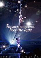 ａｙｕｍｉ　ｈａｍａｓａｋｉ「 ａｙｕｍｉ　ｈａｍａｓａｋｉ　ＰＲＥＭＩＵＭ　ＳＨＯＷＣＡＳＥ　～Ｆｅｅｌ　ｔｈｅ　ｌｏｖｅ～」