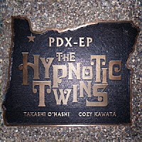 ヒプノティック・ツインズ「 ＰＤＸ－ＥＰ」