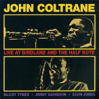 ジョン・コルトレーン「 ＬＩＶＥ　ＡＴ　ＢＩＲＤＬＡＮＤ　ＡＮＤ　ＴＨＥ　ＨＡＬＦ　ＮＯＴＥ」