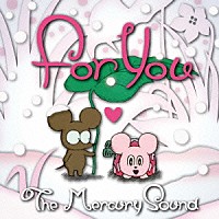 Ｔｈｅ　Ｍｅｒｃｕｒｙ　Ｓｏｕｎｄ「 Ｆｏｒ　Ｙｏｕ（スノーピンクｖｅｒ．）」