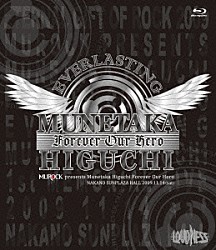 ＬＯＵＤＮＥＳＳ「樋口宗孝　追悼ライブ　２００９　Ｍｕｎｅｔａｋａ　Ｈｉｇｕｃｈｉ　Ｆｏｒｅｖｅｒ　Ｏｕｒ　Ｈｅｒｏ　ＭＵＲＯＣＫ　ｐｒｅｓｅｎｔｓ」